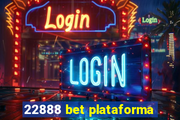 22888 bet plataforma